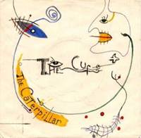 The Cure : The Caterpillar